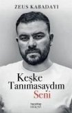 Keske Tanimasaydim Seni