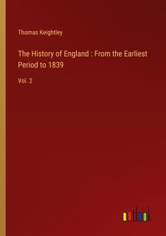 The History of England : From the Earliest Period to 1839