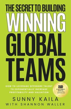 The Secret to Building Winning Global Teams - Kaila, Sunny; Waller, Shannon