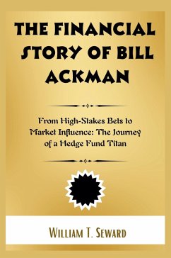 The Financial Story of Bill Ackman - Seward, William T