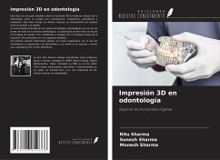 Impresión 3D en odontología - Sharma, Ritu; Sharma, Sonesh; Sharma, Monesh