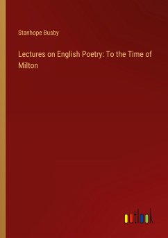 Lectures on English Poetry: To the Time of Milton