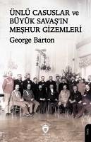 Ünlü Casuslar ve Büyük Savasin Meshur Gizemleri - Barton, George