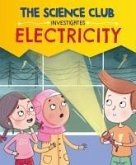 The Science Club Investigates: Electricity The Science Club Investigates: Electricity