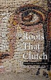The Roots That Clutch The Roots That Clutch