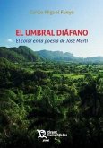 El umbral diáfano. El color en la poesía de José Martí El umbral diáfano. El color en la poesía de José Martí