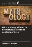 Mito y mitografía en la dramaturgia africana contemporánea Mito y mitografía en la dramaturgia africana contemporánea