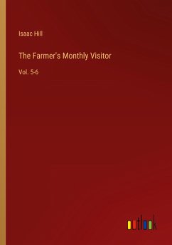 The Farmer's Monthly Visitor - Hill, Isaac