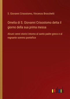 Omelia di S. Giovanni Crisostomo detta il giorno della sua prima messa - Crisostomo, S. Giovanni; Brocchetti, Vincenzo