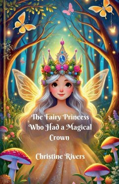 The Fairy Princess Who Had a Magical Crown - Rivers, Christine