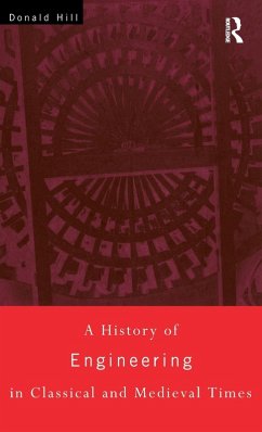 A History of Engineering in Classical and Medieval Times - Hill, Donald