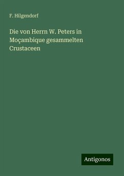 Die von Herrn W. Peters in Moçambique gesammelten Crustaceen - Hilgendorf, F.