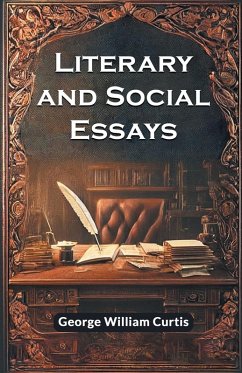 Literary And Social Essays - Curtis, George William