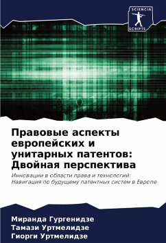 Prawowye aspekty ewropejskih i unitarnyh patentow: Dwojnaq perspektiwa - Gurgenidze, Miranda;Urtmelidze, Tamazi;Urtmelidze, Giorgi