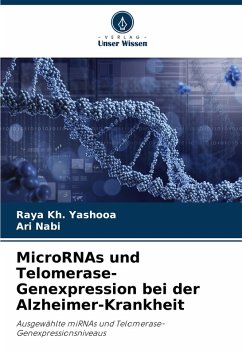 MicroRNAs und Telomerase-Genexpression bei der Alzheimer-Krankheit - Yashooa, Raya Kh.;Nabi, Ari