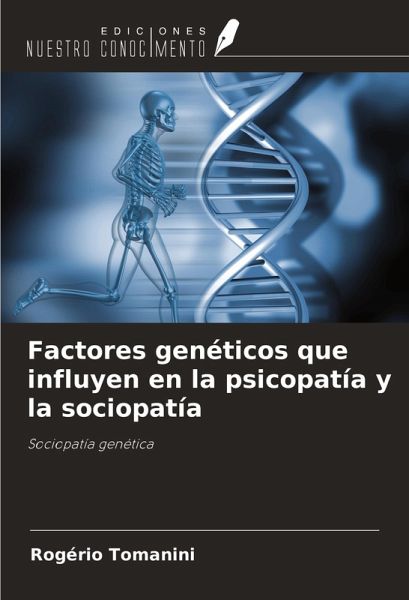 Factores genéticos que influyen en la psicopatía y la sociopatía Factores genéticos que influyen en la psicopatía y la sociopatía