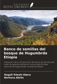 Banco de semillas del bosque de Hugumbrda Etiopía Banco de semillas del bosque de Hugumbrda Etiopía