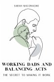 Working Dads and Balancing Acts Working Dads and Balancing Acts
