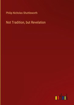 Not Tradition, but Revelation Not Tradition, but Revelation