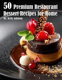 50 Premium Restaurant Dessert Recipes for Home - Johnson, Kelly