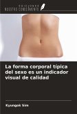 La forma corporal típica del sexo es un indicador visual de calidad La forma corporal típica del sexo es un indicador visual de calidad