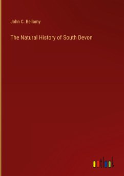 The Natural History of South Devon - Bellamy, John C.