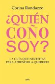 ¿Quién Coño Soy?: La Guía Que Necesitas Para Aprender a Quererte / Who the Hell Am I?: The Guide You Need to Learn to Love Yourself
