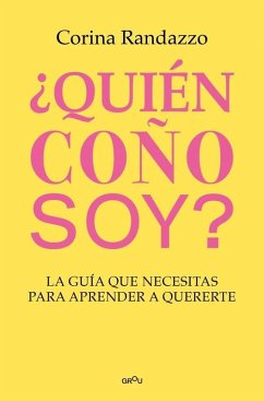Cover ¿Quién Coño Soy?: La Guía Que Necesitas Para Aprender a Quererte / Who the Hell Am I?: The Guide You Need to Learn to Love Yourself