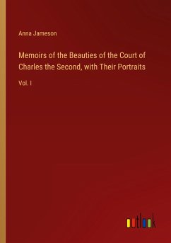 Memoirs of the Beauties of the Court of Charles the Second, with Their Portraits