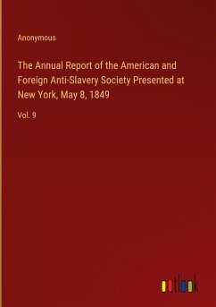 The Annual Report of the American and Foreign Anti-Slavery Society Presented at New York, May 8, 1849 - Anonymous