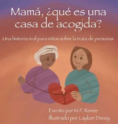 Mamá, ¿qué es una casa de acogida? - Renée, M. F.