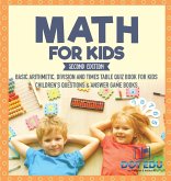 Math for Kids Second Edition Basic Arithmetic, Division and Times Table Quiz Book for Kids Children's Questions & Answer Game Books Math for Kids Second Edition Basic Arithmetic, Division and Times Table Quiz Book for Kids Children's Questions & Answer Game Books