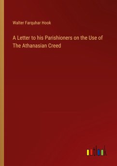 A Letter to his Parishioners on the Use of The Athanasian Creed - Hook, Walter Farquhar