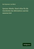 Spruner-Menke. Hand-Atlas für die Geschichte des Mittelalters und der neueren Zeit