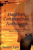 Haythen Construction Anthology, 6 Stories Plus 2 Bonus Haythen Adjacent Romances