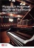 Piyano Icin Makamsal Etütler ve Türk Müzigi Saz Eserleri