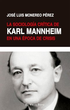 La sociología crítica de Karl Mannheim en una época de crisis La sociología crítica de Karl Mannheim en una época de crisis