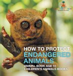 How To Protect Endangered Animals - Animal Book Age 10   Children's Animal Books