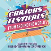 Curious Festivals from Around the World - Geography for Kids   Children's Geography & Culture Books