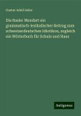 Die Basler Mundart ein grammatisch-lexikalischer Beitrag zum schweizerdeutschen Idiotikon, zugleich ein Wörterbuch für Schule und Haus