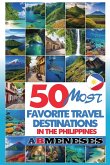 50 Most Favorite Travel Destinations in the Philippines 50 Most Favorite Travel Destinations in the Philippines