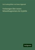 Vorlesungen über neuere Behandlungsweisen der Syphilis