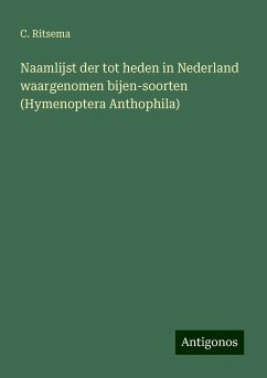 Naamlijst der tot heden in Nederland waargenomen bijen-soorten (Hymenoptera Anthophila) - Ritsema, C.