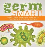 Germ Smart! Infectious Diseases for Kids Children's Biology Books Germ Smart! Infectious Diseases for Kids Children's Biology Books