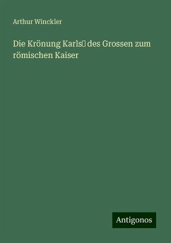 Die Krönung Karls¿ des Grossen zum römischen Kaiser - Winckler, Arthur