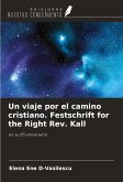 Un viaje por el camino cristiano. Festschrift for the Right Rev. Kall