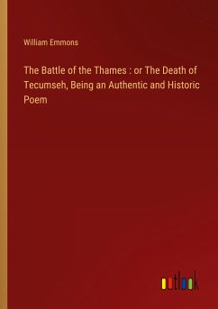 The Battle of the Thames : or The Death of Tecumseh, Being an Authentic and Historic Poem - Emmons, William