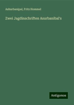 Zwei Jagdinschriften Asurbanibal's - Ashurbanipal; Hommel, Fritz