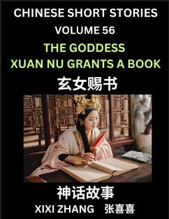 Chinese Short Stories (Part 56) - The Goddess Xuan Nu Grants a Book, Learn Ancient Chinese Myths, Folktales, Shenhua Gushi, Easy Mandarin Lessons for Beginners, Simplified Chinese Characters and Pinyin Edition - Zhang, Xixi