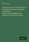 Theaterprozesse: ein Wort zu Gunsten der Dichter und Komponisten gegen Ansichten des Reichs-Oberhandelsgerichts zu Gunsten der Theaterunternehmer